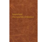 Important Documents Organizer: A Simple Place to Record and Track Where Personal, Financial, Legal, and Digital Documents Are Stored