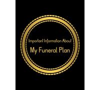 Important Information About My Funeral Plan: Guided Pre-Death Planner and Organizer to Record All Essential Information for Your Family, Keep All Your ... Location, Matte Finish 8.5 x 11 in