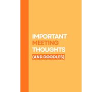 Important Meeting Thoughts (and Doodles): Funny Notebook for Work, Coworkers, Boss, or Office Meetings | Perfect Gag Gift, Secret Santa, or Work Journal (Lined Journal)