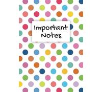 Important Notes Notebook Gift Polka Dot Spotty: A colourful 100-page, lined A5 personalised notepad present for writing pad, journal, to-do lists, diary, planner
