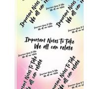 Important Notes To Take We all can relate