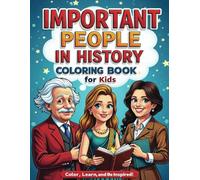 Important People in History Coloring Book for Kids: Color and Learn About Inspiring Figures Who Shaped Our World