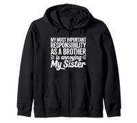 Important Responsibility As A Brother Is Annoying My Sister Zip Hoodie