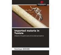 Imported malaria in Tunisia: Analysis of hospital cases and societal perceptions