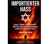 IMPORTIERTER HASS: Gaza, Linke, Islamismus! Wie der neue Antisemitismus weltweit entfesselt wird