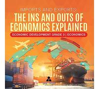 Imports and Exports : The Ins and Outs of Economics Explained | Economic Development Grade 3 | Economics