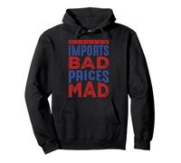 Imports Bad, Prices Mad Pullover Hoodie