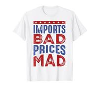 Imports Bad, Prices Mad T-Shirt