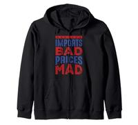 Imports Bad, Prices Mad Zip Hoodie