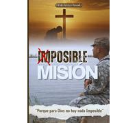 IMPOSIBLE MISIÓN: Porque para Dios no hay nada imposible