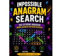Impossible Anagram Search: 100 Extreme Anagram Word Search Pattern Puzzles for Adults