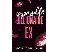Impossible Billionaire Ex: An Enemies to Lovers Forced Proximity Romance