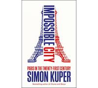 Impossible City: Paris in the Twenty-First Century