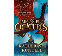 Impossible Creatures: INSTANT SUNDAY TIMES BESTSELLER (Impossible Creatures)