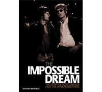 Impossible Dream: The story of Scott Walker and the Walker Brothers