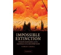 Impossible Extinction: Natural Catastrophes and the Supremacy of the Microbial World