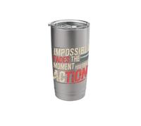 Impossible Fades The Moment You Take Action |- Stainless Steel Insulated Tumbler