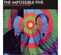 Impossible Five - Eleven Hours In Antwerp