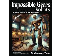 Impossible Gears Coloring Book Robot Edition Volume One: Where impossible engineering meets impossible gearing. Bring to life a world of imagination ... Gears: Coloring Books for Adults and Teens)