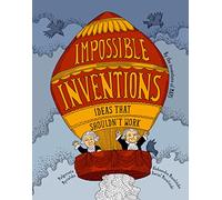IMPOSSIBLE INVENTIONS: Ideas That Shouldn't Work