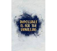 impossible is for the unwilling: Blank Wide dotted Notebook, 110 Pages, 6 x 9 inches - Funny,Motivational,Inspirational Notebook, Journal, Diary, Planner, Dream Book, Perfect for Gift
