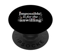 Impossible Is For The Unwilling Resilient Motivation - PopSockets Adhesive PopGrip