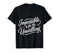 Impossible is for The Unwilling Resilient Motivation - T-Shirt