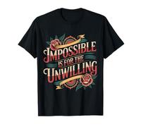 Impossible is for The Unwilling Resilient Motivation - T-Shirt