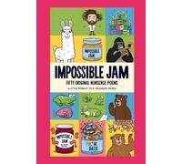 Impossible Jam - Fifty Original Nonsense Poems: A Little Whimsy In A Troubled World