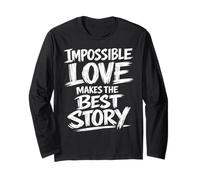Impossible Love Makes The Best Story Brush Lettering Long Sleeve T-Shirt