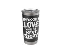 Impossible Love Makes The Best Story Brush Lettering Stainless Steel Insulated Tumbler