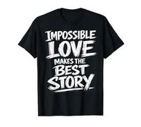 Impossible Love Makes The Best Story Brush Lettering T-Shirt