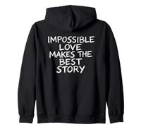 Impossible Love Makes The Best Story Brush Lettering Zip Hoodie