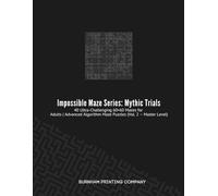 Impossible Maze Series: Mythic Trials (Vol. 2 - Master Level): 40 Ultra-Challenging 60×60 Mazes for Adults | Advanced Algorithm Maze Puzzles