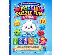 Impossible Puzzle Fun for Kids: 40 Super Fun Logic Puzzles, Brain Teasers, Mazes, Pattern Challenges, and Critical Thinking Adventures for Clever Kids (CruiseKids Activity Collection)
