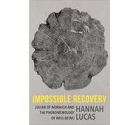 Impossible Recovery: Julian of Norwich and the Phenomenology of Well-Being (Gender, Theory, and Religion)