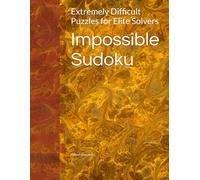 Impossible Sudoku: Extremely Difficult Puzzles for Elite Solvers