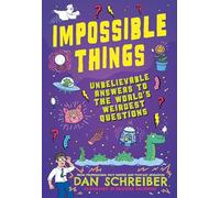 Impossible Things: Cryptids, Ghosts, Aliens and Adventures in the Unknown