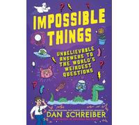 Impossible Things : Cryptids, Ghosts, Aliens and Adventures in the Unknown
