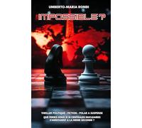 Impossible ?: Thriller Politique - Fiction - Polar à Suspense I Que feriez-vous si 14 centrales nucléaires s’arrêtaient à la même seconde ?