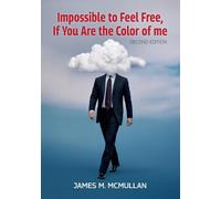 Impossible to Feel Free, If You Are the Color of me: Second Edition