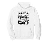 Impossible Today Will Be Your Warm Up Motivation Pullover Hoodie