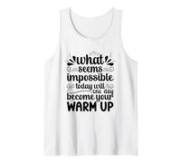 Impossible Today Will Be Your Warm Up Motivation Tank Top