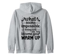 Impossible Today Will Be Your Warm Up Motivation Zip Hoodie