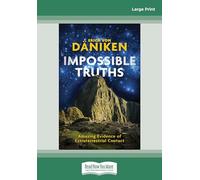 Impossible Truths: Amazing Evidence of Extraterrestrial Contact [large print edition]