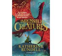 Impossibles Créatures: Tome 1