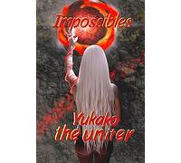 Impossibles: Yukako the uniter