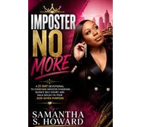 Imposter No More: A 21-Day Devotional to Fully Overcome Imposter Syndrome, Silence Self-Doubt, and Walk Boldly in Your God-Given Purpose