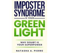 Imposter Syndrome is Your Green Light: Why Doubt is Your Superpower