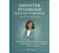 Imposter Syndrome Recovery Workbook for Working Women: Guided CBT-Based Exercises, Reflection Prompts & Practical Tools to Overcome Self-Doubt, Stop ... Women Emotional Healing Workbook Series)